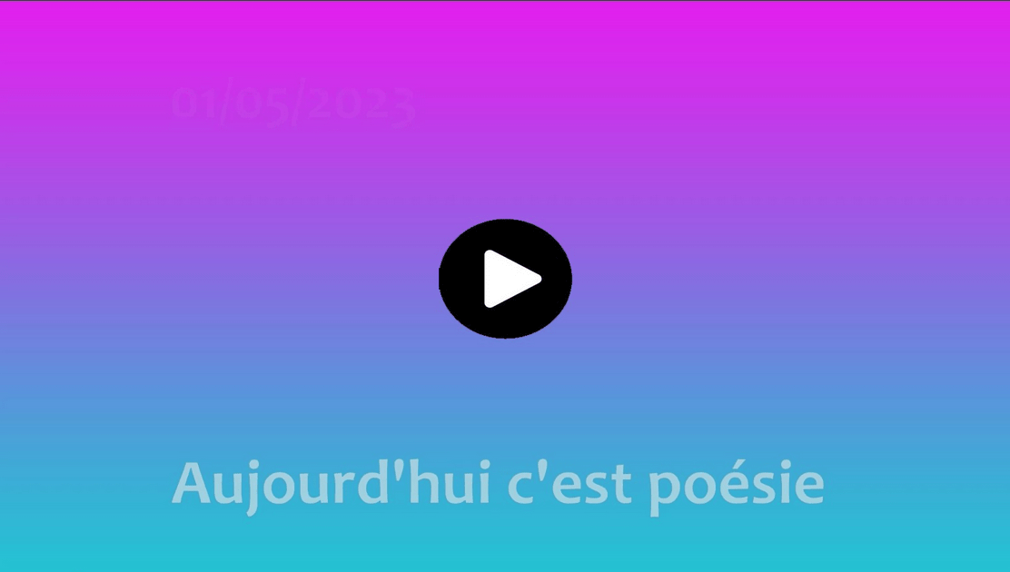 Aujourd'hui c'est poésie